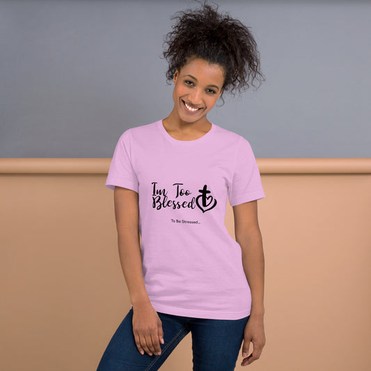To Blessed To be Stressed Unisex t-shirt